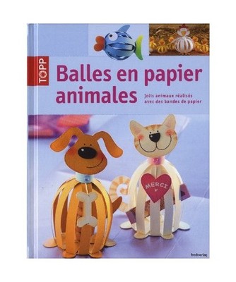 Balles en papier animales: Jolis animaux réalisés avec des bandes de papier: J