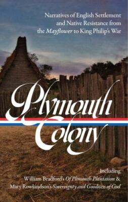 Plymouth Colony: Narratives of English Settlement and Native Resistance from...