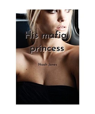 his mafia princess, Noah Jones