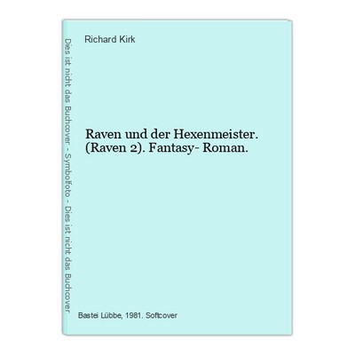 Raven und der Hexenmeister. (Raven 2). Fantasy- Roman. Kirk, Richard: