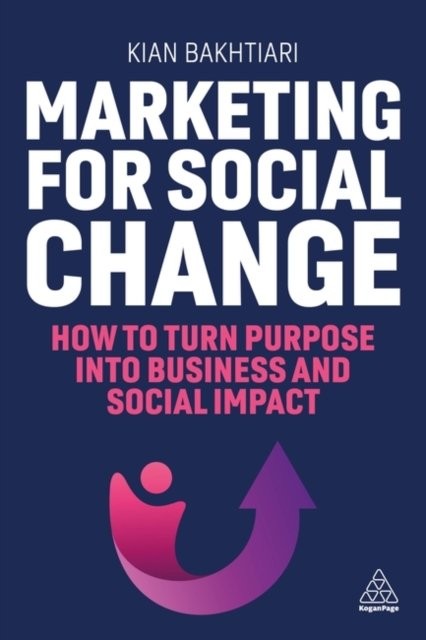 Marketing for Social Change – How to Turn Purpose into Business and Social Impa…