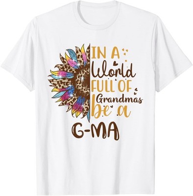 In A World Full Of Grandmas Be A G-Ma Best Grandma Ever T-Shirt