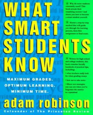 What Smart Students Know: Maximum Grades. Optimum Learning. Minimum Time. - GOOD