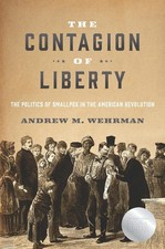 The Contagion of Liberty: The Politics of Smallpox in the American Revolution by