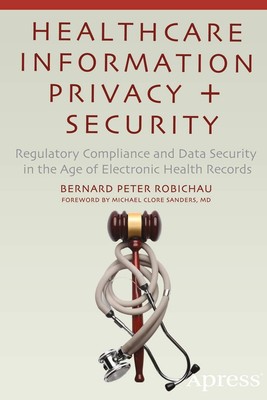Healthcare Information Privacy and Security: Regulatory Compliance and Data ...