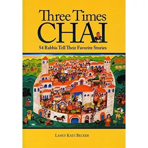 Three Times Chai: 54 Rabbis Tell Their Favorite Stories - HardBack NEW Laney Kat