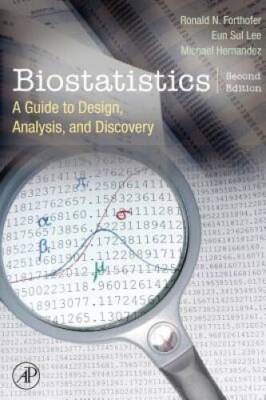 Biostatistics, Second Edition: A Guide to Design, Analysis and Discovery - GOOD