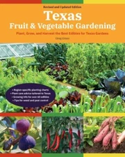 Texas Fruit and Vegetable Gardening, 2nd Edition :