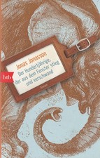 Der Hundertjährige, der aus dem Fenster stieg und verschwand von Jonas Jonasson