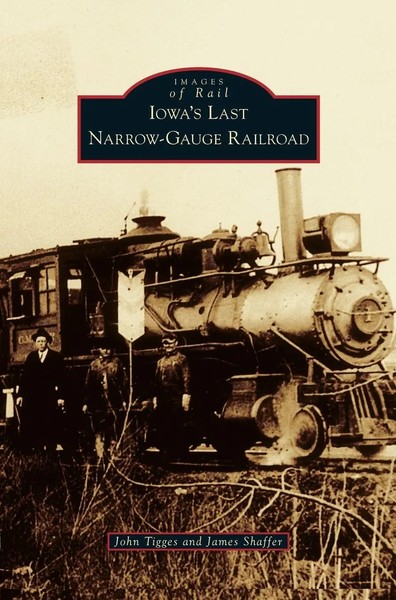 John Tigges (U. A.) | Iowa's Last Narrow-Gauge Railroad | Buch | Englisch (2006)-image