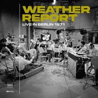 Weather Report: Weather Report: Live In Berlin 1971 - Gad Records - (Cd / L)