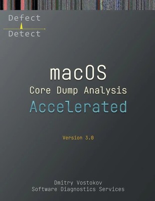 Dmitry Vostokov (u. a.) | Accelerated macOS Core Dump Analysis, Third Edition