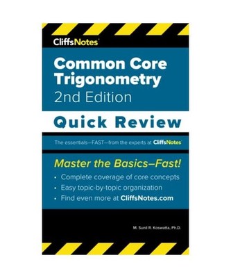 CliffsNotes Common Core Trigonometry: Quick Review, M. Sunil R. Koswatta