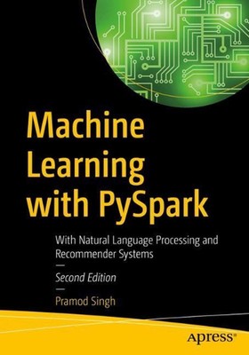 Machine Learning with PySpark: With Natural Language Processing and Recommender 