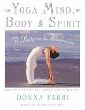 Yoga Mind, Body & Spirit: A Return to Wholeness - Paperback - GOOD
