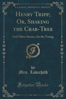 Henry Tripp; Or, Shaking The Crab-tree 9781331758433, Paperback, Brand Henry Tripp; Or, Shaking The Crab-tree 9781331758433, Paperback, Brand