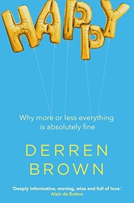 Happy: Why More or Less Everything is Absolutely Fine, Borden, Marion, Good Book