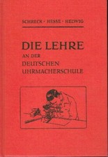 Helwig Lehre an der deutschen Uhrmacherschule 1 bis 4 Reprint 1983 Uhrmacher