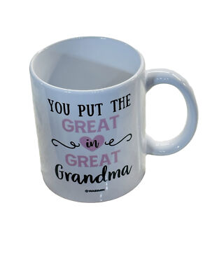 Ceramic Coffee Mug 11oz/ You Put The Great In Great Grandma .