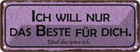 Blechschild 10X27 Cm Ich Will Nur Das Beste FüR Dich Spruch Zitat Deko Geschenk