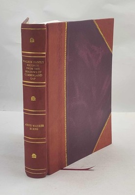 Walker family records from the shadows of Cumberland Gap, Claibo [Leather Bound]