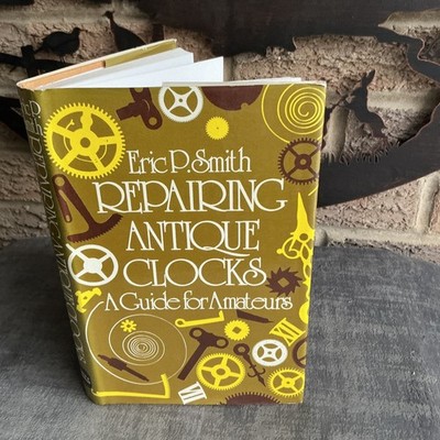 Repairing Antique Clocks By Eric P Smith DJ HB 1979 David & Charles