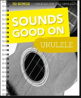 Sounds Good On Ukulele | 50 Songs Created For The Ukulele | Bosworth Music