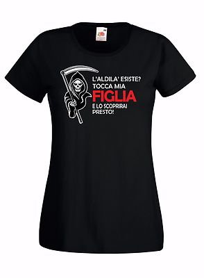 Women's T-shirt T-shirt J1516 The Afterlife Exists? Touch My Daughter and You'll Find Out
