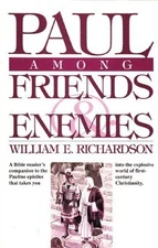 Paul Among Friends & Enemies By William E. Richardson