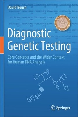 Diagnostic Genetic Testing: Core Concepts and the Wider Context for Human DNA An