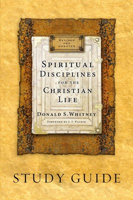 Spiritual Disciplines for the Christian Life (Study Guide, Revised, Updated)