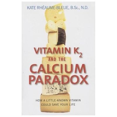 Vitamin K2 and the Calcium Paradox: How a Little-Known Vitamin Could Save...
