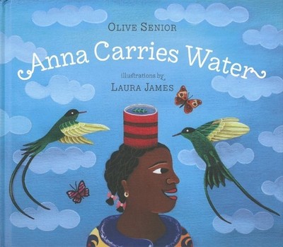 Olive Senior Anna Carries Water (Hardback)
