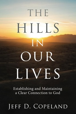 The Hills in Our Lives: Establishing and Maintaining a Clear Connection to G...