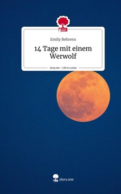 Emily Behrens | 14 Tage mit einem Werwolf. Life is a Story - story.one | Buch