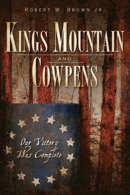 Robert W., Jr. Brown Kings Mountain and Cowpens (Taschenbuch)