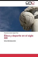 Francisco Javier LóPez FríAs | ÉTica Y Deporte En El Siglo Xxi | Taschenbuch