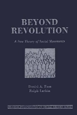 Beyond Revolution: A New Theory of Social Movements by Daniel A. Foss (English) 