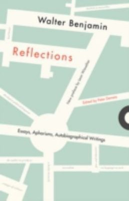Reflections : Essays, Aphorisms, Autobiographical Writings Walter