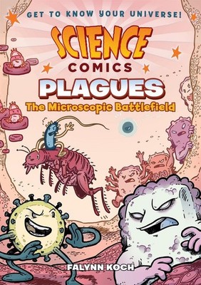Science Comics: Plagues: The Microscopic Battlefield by Falynn Koch (English) Pa