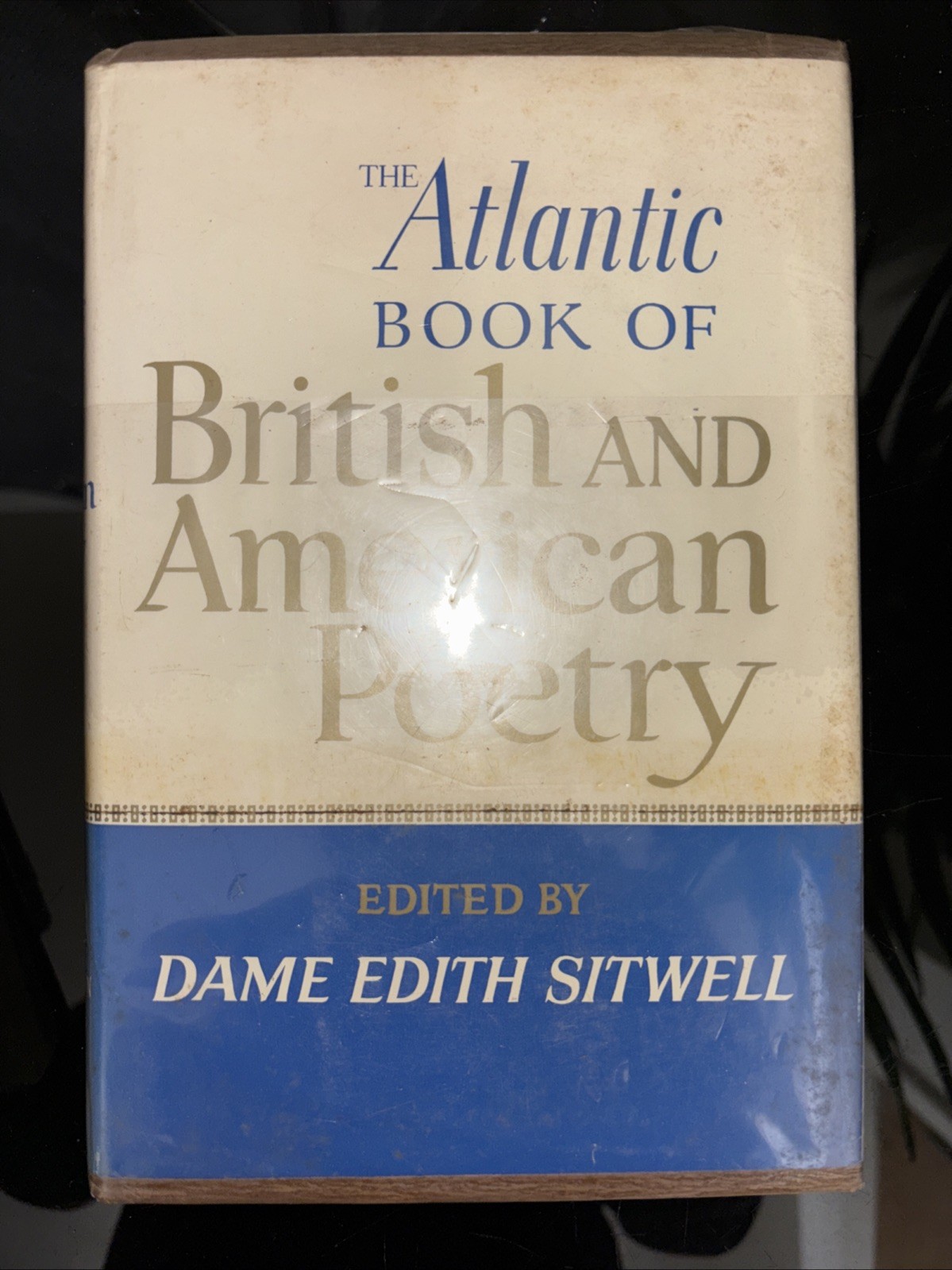 The Atlantic Book of British and American Poetry, Edited by Dame Edith Sitwell..