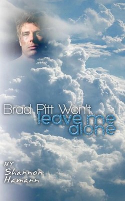 Brad Pitt Won't Leave Me Alone by Shannon Hamann (English) Paperback Book