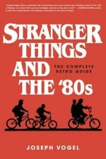 Stranger Things and the '80s: The Complete Retro Guide - Paperback - GOOD