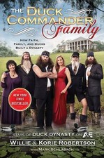 The Duck Commander Family: How Faith, Family, and Ducks Bu... by Korie Robertson