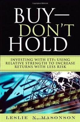 BUY--DON'T HOLD: INVESTING WITH ETFS USING RELATIVE By Leslie N. Masonson *VG+*