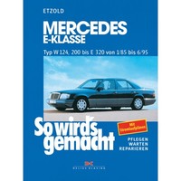 Mercedes-Benz E-Klasse W124 01.1985-06.1995 So Wirds Gemacht Reparaturhandbuch