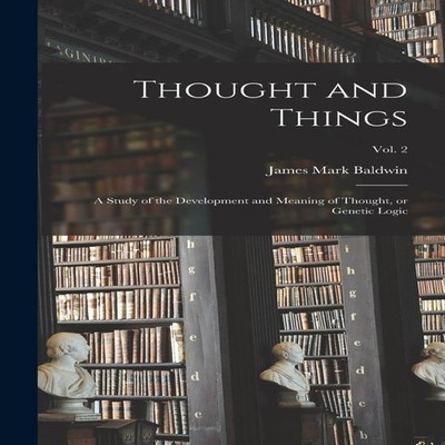 Thought and Things a Study of the Development and Meaning of Thou