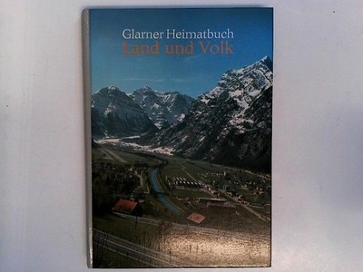 Glarner Heimatbuch - Land und Volk , SCHWEIZ: