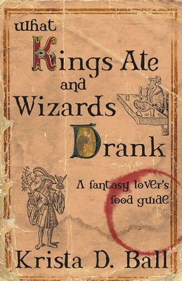 What Kings Ate and Wizards Drank | Krista D. Ball | Taschenbuch | Englisch