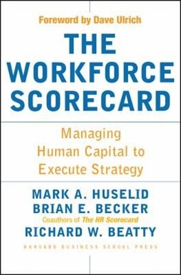 The Workforce Scorecard : Managing Human Capital to Execute Strat